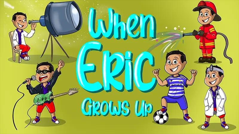 When Eric grows up