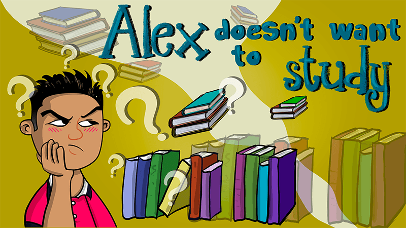 Alex Doesn’t Want to Study